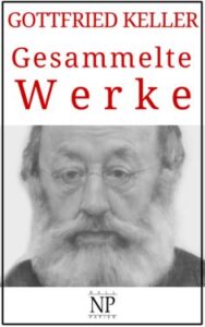 Gottfried Keller – Gesammelte Werke