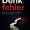 Denkfehler – Warum falsche Schlüsse so überzeugend klingen
