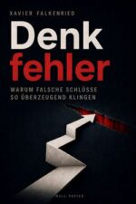 Denkfehler - Warum falsche Schlüsse so überzeugend klingen